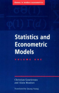 Christian Gourieroux, Alain Monfort — Statistics and Econometric Models: Volume 1, General Concepts, Estimation, Prediction and Algorithms (Themes in Modern Econometrics)