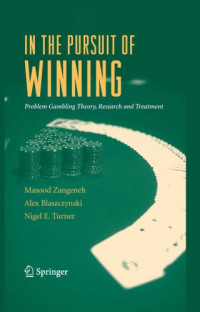 Masood Zangeneh, Alex Blaszczynski, Nigel E. Turner — In the Pursuit of Winning: Problem Gambling Theory, Research and Treatment
