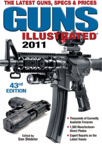 Dan Shideler — Guns Illustrated 2011: The Latest Guns, Specs & Prices