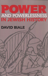 David Biale — Power and Powerlessness in Jewish History