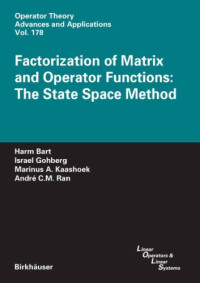 Harm Bart, Israel Gohberg, Marinus A. Kaashoek, AndrE C.M. Ran — Factorization of Matrix and Operator Functions - The State Space Method