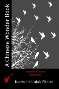 Norman Hinsdale Pitman — A Chinese Wonder Book