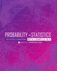Hongshik Ahn — Probability and Statistics for Science and Engineering with Examples in R