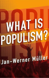 Jan-Werner Müller — What Is populism?