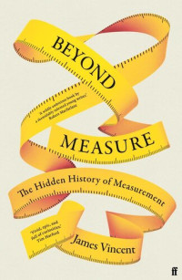 James Vincent — Beyond Measure: The Hidden History of Measurement