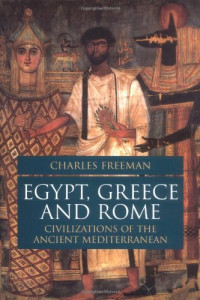 Charles Freeman — Egypt, Greece, and Rome: Civilizations of the Ancient Mediterranean