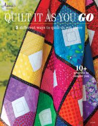 Annie's — Quilt It as You Go: 5 Different Ways to Quilt as You Piece