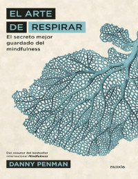 Danny Penman — El arte de respirar: El secreto mejor guardado del mindfulness (Spanish Edition)
