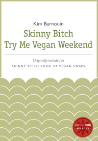 Barnouin, Kim — Skinny Bitch Try Me Vegan Weekend: A HarperOne Select