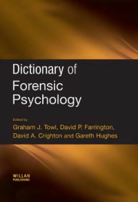 Crighton, David; Farrington, David P.; Towl, Graham — Dictionary of Forensic Psychology