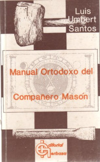 Santos Luis Umbert — Manual Ortodoxo Del Compañero Mason