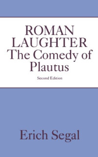 Erich Segal — Roman Laughter: The Comedy of Plautus