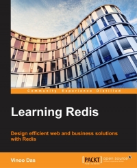 Vinoo Das — Learning Redis: Design efficient web and business solutions with Redis
