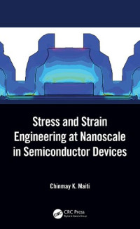 Chinmay K. Maiti — Stress and Strain Engineering at Nanoscale in Semiconductor Devices