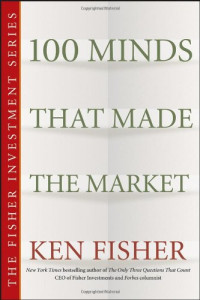 Kenneth L. Fisher — 100 Minds That Made the Market (The Fisher Investment Series)