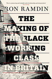 Ron Ramdin — The Making of the Black Working Class in Britain