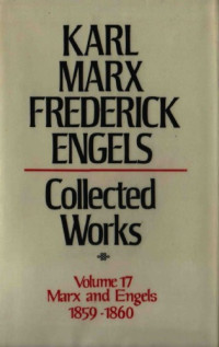 Karl Marx and Friedrich Engels — Marx-Engels Collected Works,Volume 17 - Marx and Engels: 1859-1860