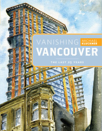 Michael Kluckner — Vanishing Vancouver: The Last 25 Years
