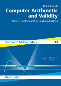 Kulisch, Ulrich — Computer Arithmetic and Validity: Theory, Implementation, and Applications