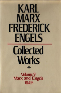 Karl Marx and Friedrich Engels — Marx-Engels Collected Works,Volume 09 - Marx and Engels: 1849