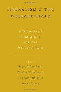 Roger E. Backhouse, Bradley W. Bateman, Tamotsu Nishizawa, Dieter Plehwe — Liberalism and the welfare state : economists and arguments for the welfare state
