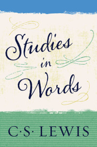 C. S. Lewis — Studies in Words