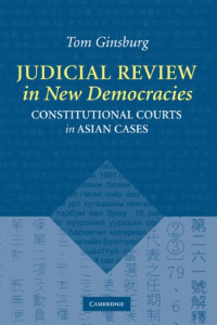 Tom Ginsburg — Judicial Review in New Democracies: Constitutional Courts in Asian Cases