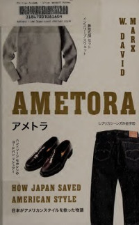 W. David Marx — Ametora: How Japan Saved American Style