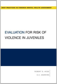 Robert Hoge, D.A. Andrews — Evaluation for Risk of Violence in Juveniles (Best Practices in Forensic Mental Health Assessment)