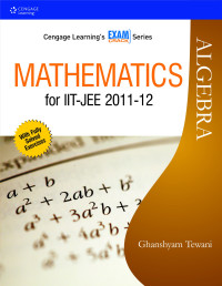 Ghanshyam Tewani — Mathematics for JEE/ISEET 2011-2012: Algebra
