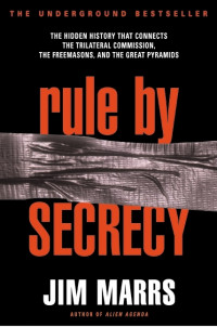 Jim Marrs — Rule by secrecy - the hidden history that connects the Trilateral Commission, the Freemasons, and the Great Pyramids