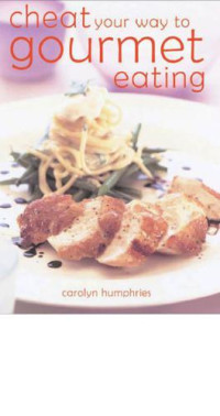 Humphries, Carolyn — Cheat Your Way to Gourmet Eating