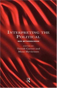 Terrell Carver — Interpreting the Political: New Methodologies