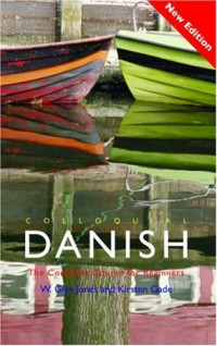 Kirsten Gade, W. Glyn Jones — COLLOQUIAL - Danish: The Complete Course for Beginners (2nd ed. 2003)