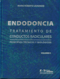 Mario Roberto Leonardo ;  tr. Maria Cibele G. Pellizzari Alonso . — Endodoncia : tratamiento de conductos radiculares : principios técnicos y biológicos 2 volumenes