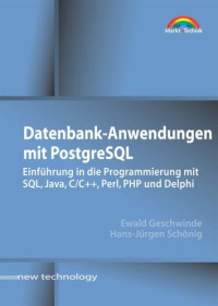 Hans-Jürgen Schönig, Ewald Geschwinde — Datenbank-Anwendungen mit PostgreSQL . Einführung in die Programmierung mit SQL, Java, C/C++, Perl, PHP u.a.