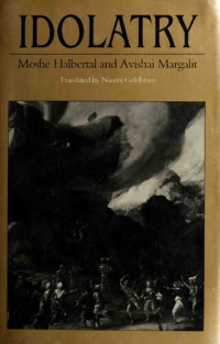 Moshe Halbertal, Avishai Margalit — Idolatry