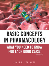 Janet L. Stringer — Basic Concepts in Pharmacology: What You Need to Know for Each Drug Class