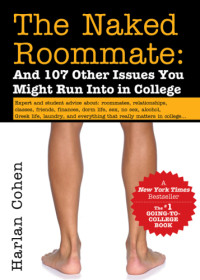 Cohen, Harlan — Naked Roommate: And 107 Other Issues You Might Run Into in College