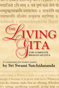 Swami Satchidananda — The Living Gita: The Complete Bhagavad Gita: a Commentary for Modern Readers