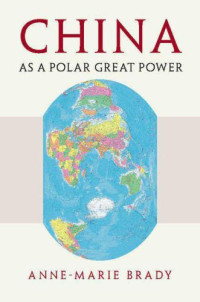 Anne-Marie Brady — China as a Polar Great Power