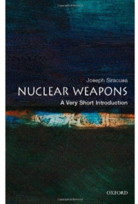 Joseph M. Siracusa — Nuclear Weapons: A Very Short Introduction (Very Short Introductions)