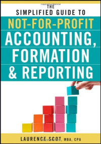 Laurence Scot — The Simplified Guide to Not-for-Profit Accounting, Formation & Reporting