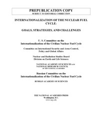 U.S. Committee on the Internationalization of the Civilian Nuclear Fuel Cycle — Internationalization of the Nuclear Fuel Cycle - Goals, Strategies, and Challenges