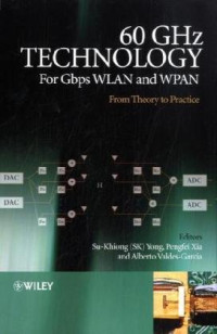 Su-Khiong Yong, Pengfei Xia, Alberto Valdes Garcia — 60GHz Technology for Gbps WLAN and WPAN - From Theory to Practice
