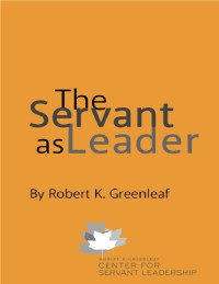 Robert K. Greenleaf — The Servant as Leader