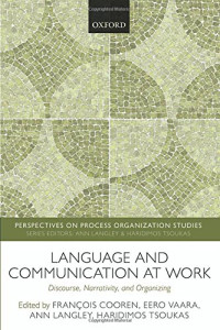 Cooren, François; Langley, Ann; Tsukas, Charidēmos K.; Vaara, Eero — Language and communication at work : discourse, narrativity, and organizing