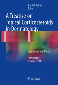 Koushik Lahiri — A Treatise on Topical Corticosteroids in Dermatology: Use, Misuse and Abuse