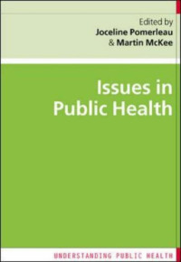 Joceline Pomerleau, Martin McKee — Issues in Public Health (Understanding Public Health)