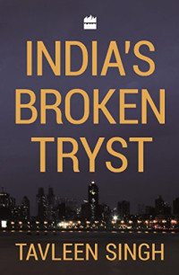 Tavleen Singh — India’s Broken Tryst